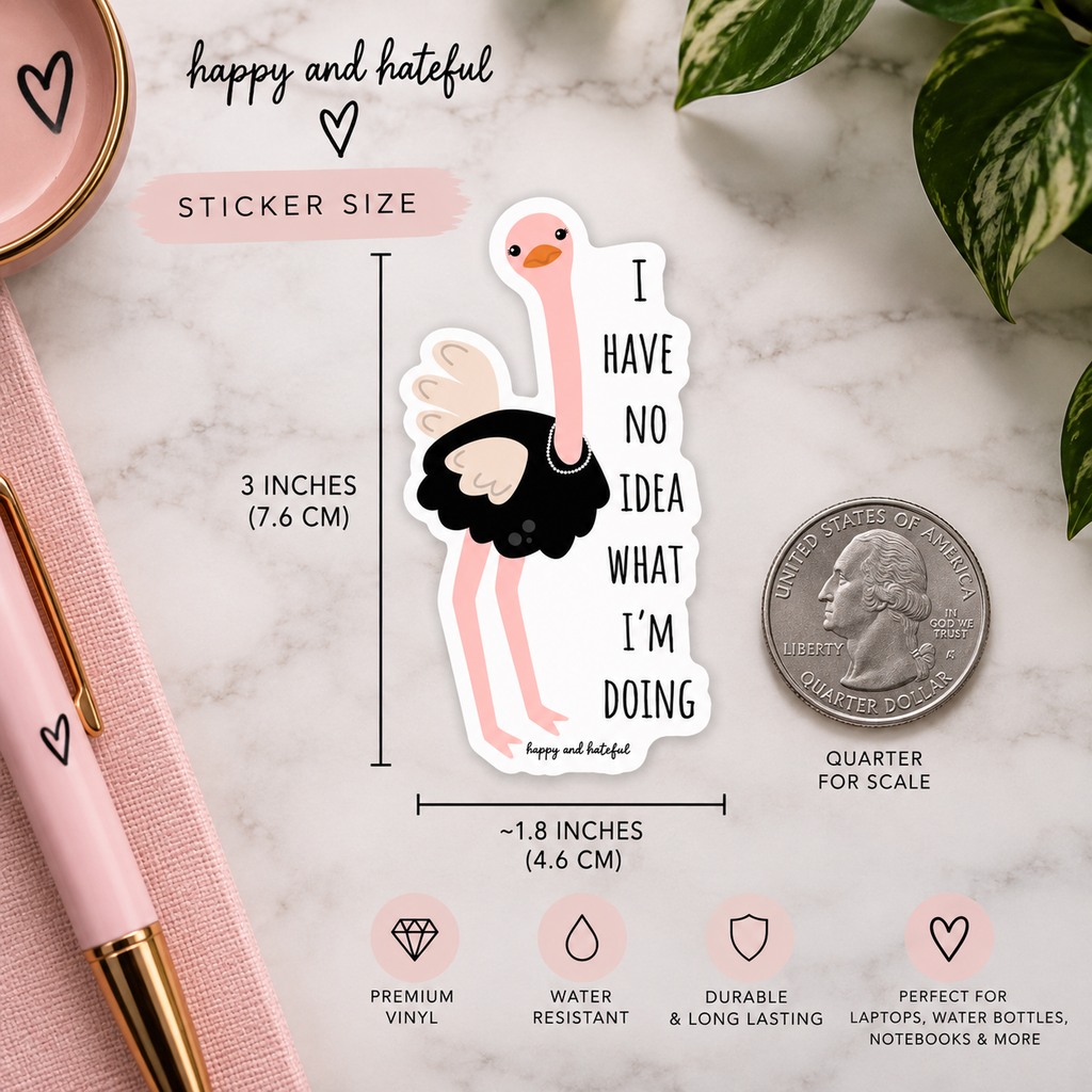 A die-cut sticker featuring a cartoon ostrich wearing a pearl necklace with  the text 'I HAVE NO IDEA WHAT I'M DOING' is shown on a marble surface. The image includes dimensions of 3 inches tall and 1.8 inches wide.