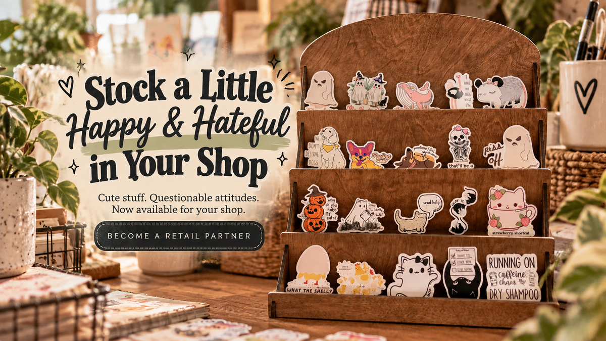 A wooden tiered display stand filled with cute stickers, set in a styled shop interior with plants and decor. Large overlaid text reads, 'Stock a Little Happy & Hateful in Your Shop' with a 'Become a Retail Partner' call-to-action.