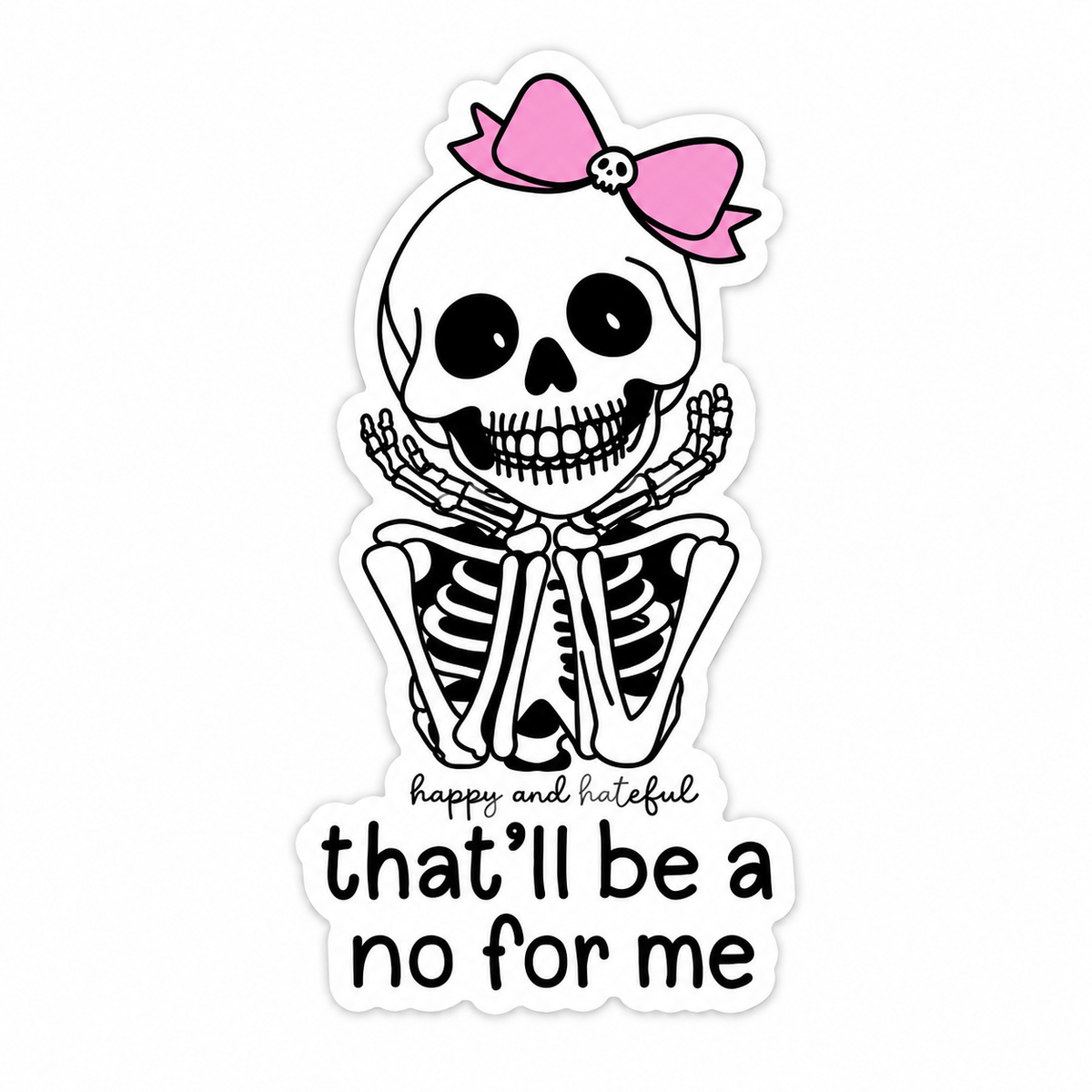A die-cut sticker featuring a skeleton with a pink bow adorning a skull and the words 'That'll be a no for me' below it.