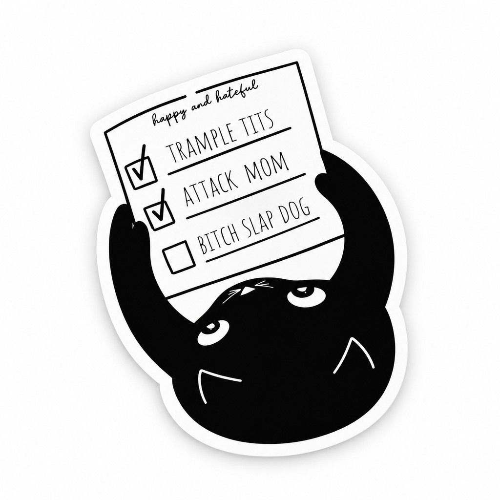 A die-cut sticker featuring a black cartoon cat holding a checklist with items 'TRAMPLE TIT'S', 'ATTACK MOM' both check marked done and 'BITCH SLAP DOG' unchecked in black text on a white background.