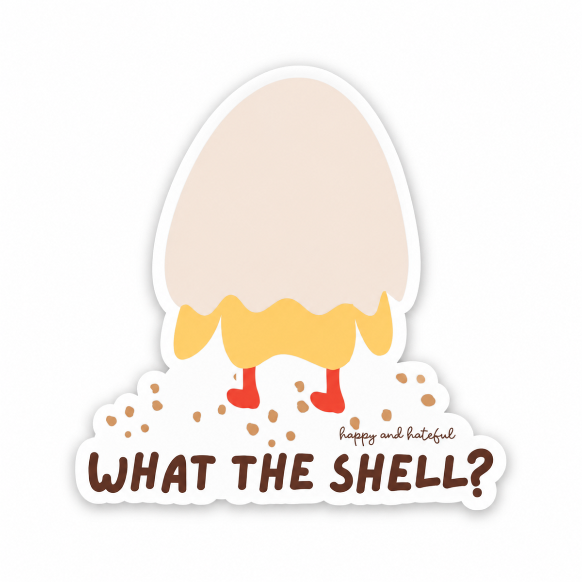 A die-cut sticker featuring a cartoon eggshell cracking open to reveal the bottom half of a chicken, with the text 'WHAT THE SHELL?', shown on a plain white background.
