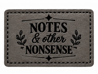 A rectangle black patch with black stitched border and black engraved text reading 'NOTES & other NONSENSE' on a white background.